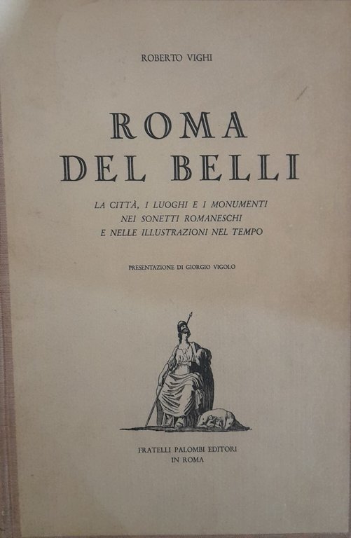 Roma del Belli. La città i luoghi e i monumenti …