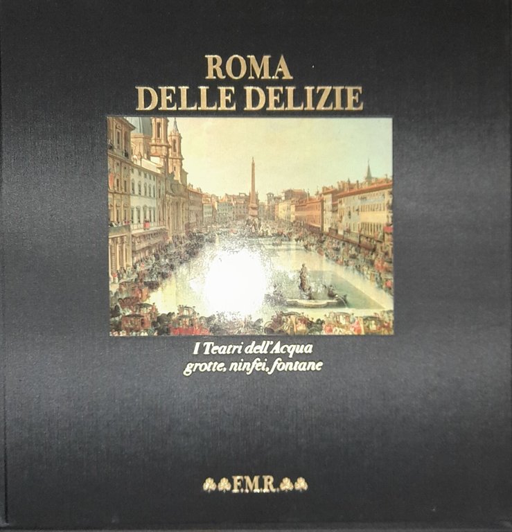 Roma delle delizie : i teatri dell'acqua : grotte, ninfei, …