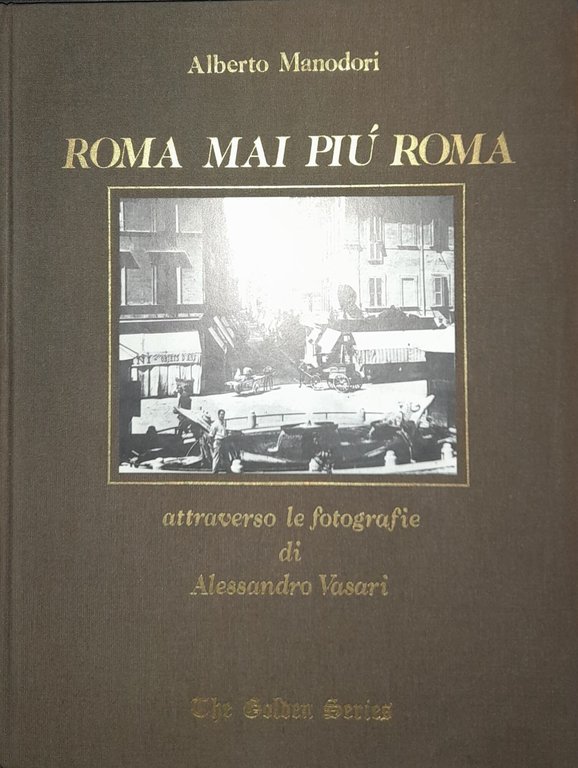 Roma mai più Roma. Attraverso le fotografie di Alessandro Vasari. …