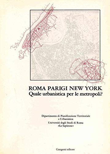 Roma, Parigi, New York. Quale urbanistica per le metropoli?