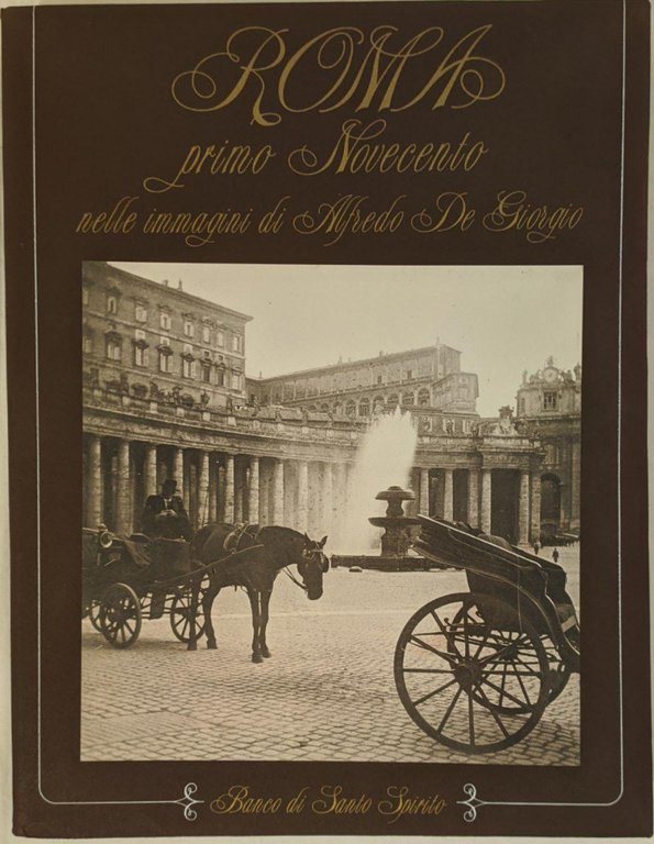 Roma. Primo Novecento nelle immagini di Alfredo De Giorgio