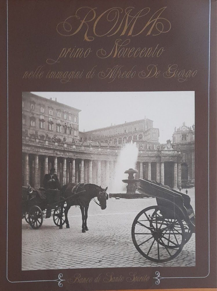 Roma primo Novecento nelle immagini di Alfredo De Giorgio