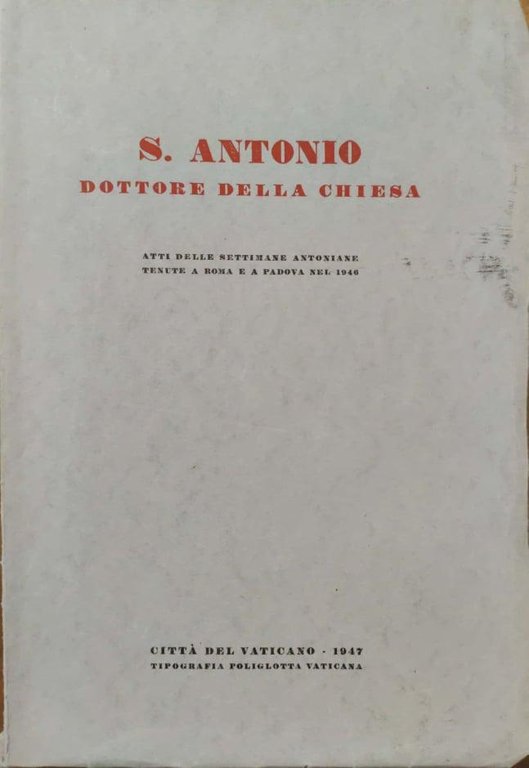 S. Antonio dottore della chiesa. Atti delle settimane Antoniane tenute …