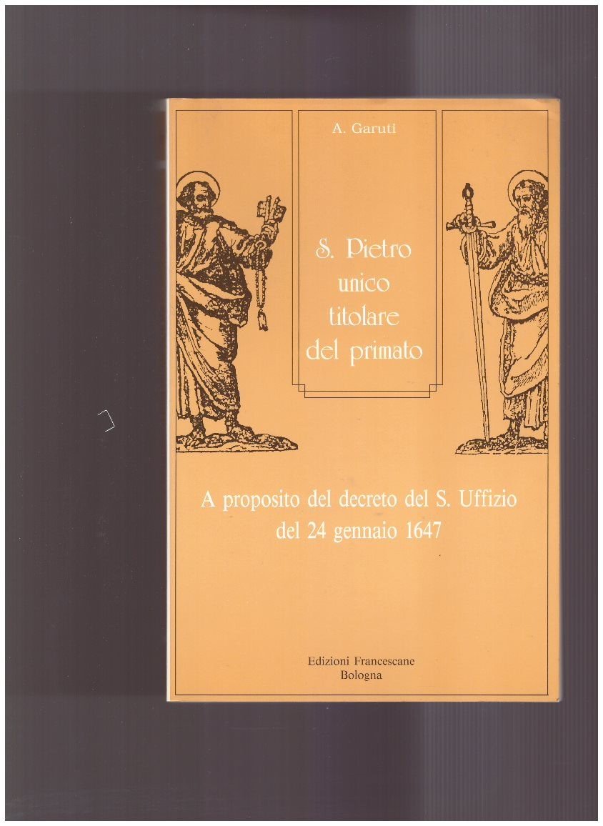 S.Pietro unico titolare del primato.A proposito del decreto del S.Uffizio …