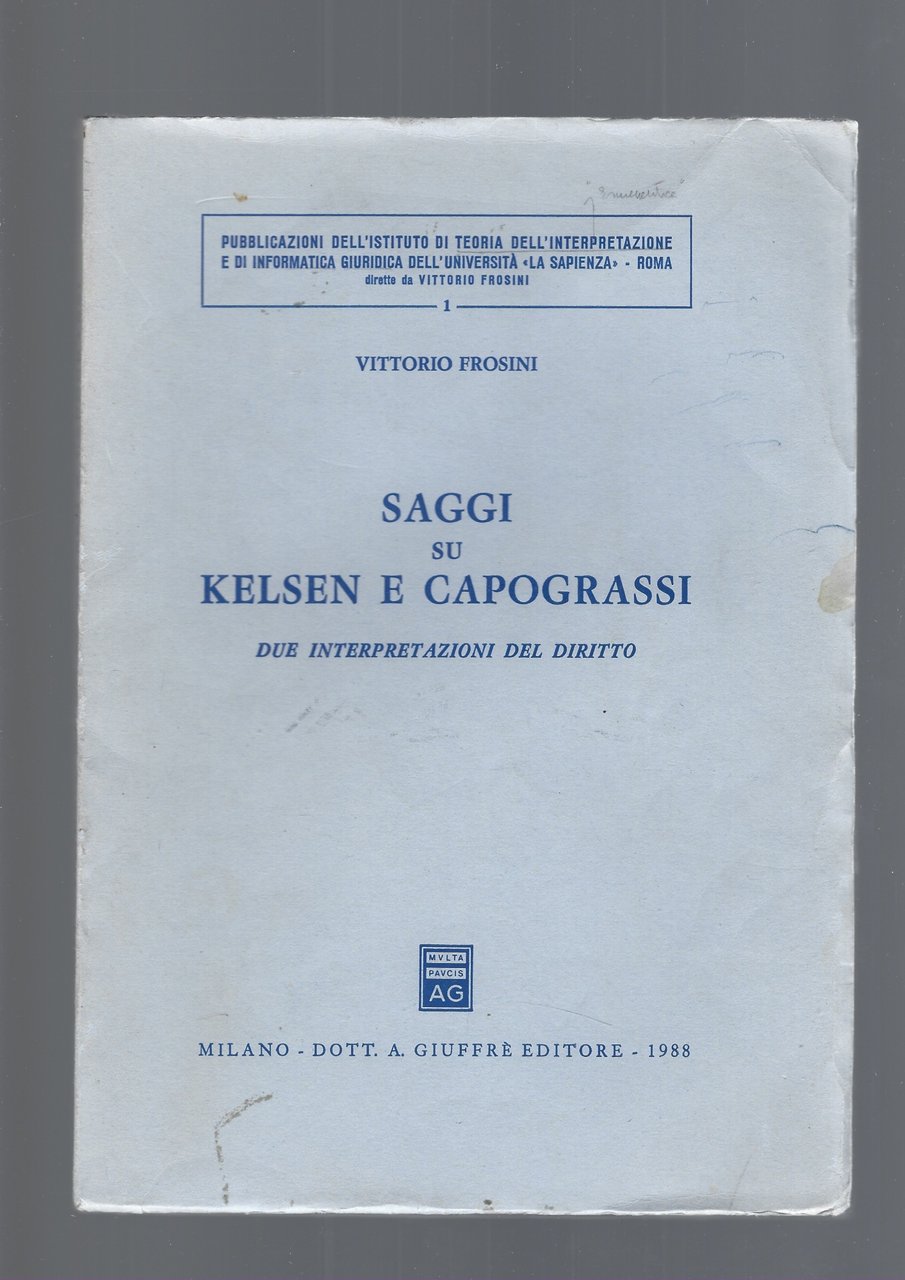 SAGGI SU KELSEN E CAPOGRASSI, DUE INTERPRETAZIONI DEL DIRITTO