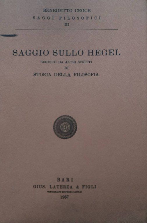 Saggio sullo Hegel. Seguito di altri scritti di storia della …