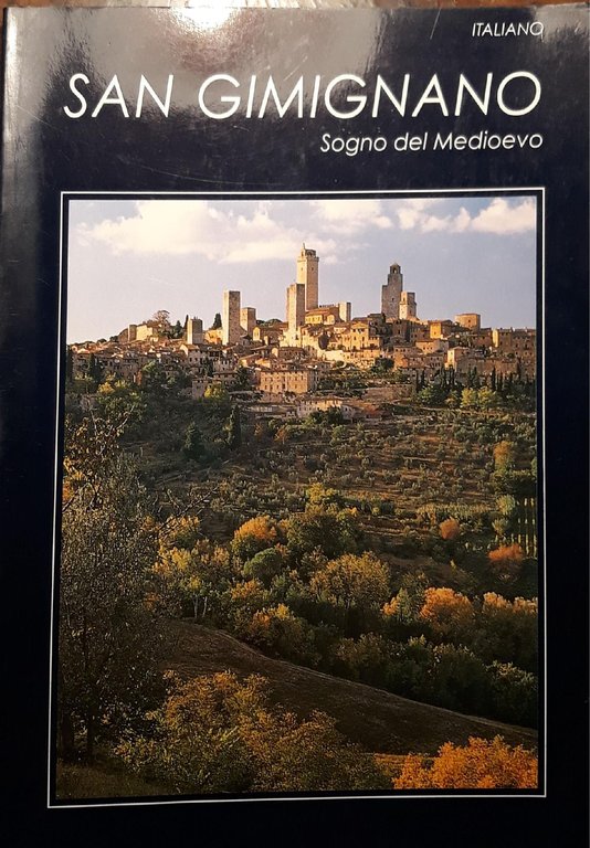 San Gimignano: sogno del medioevo