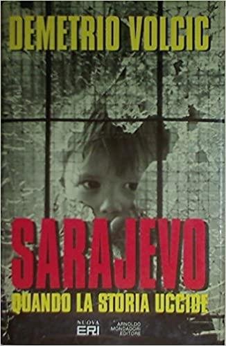 Sarajevo : quando la storia uccide