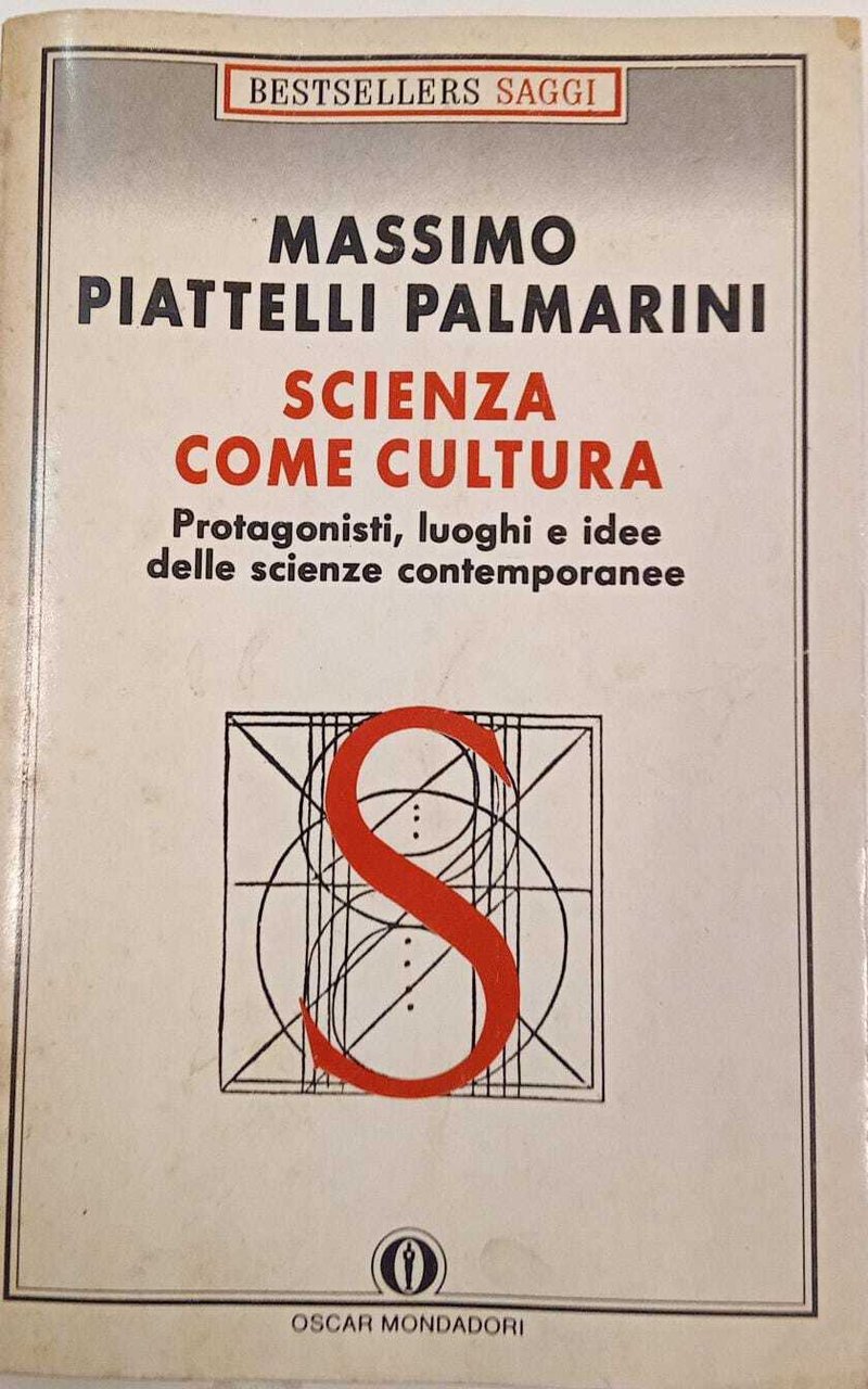 Scienza come cultura. Protagonisti, luoghi e idee delle scienze contemporanee