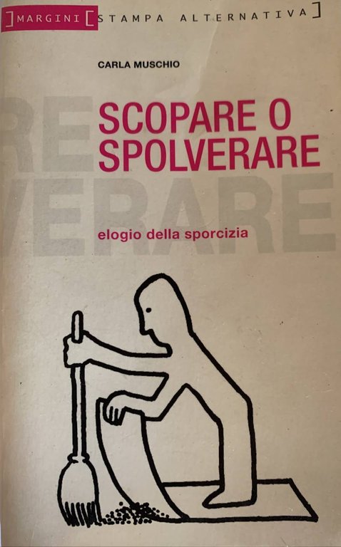 Scopare o spolverare. Elogio della sporcizia