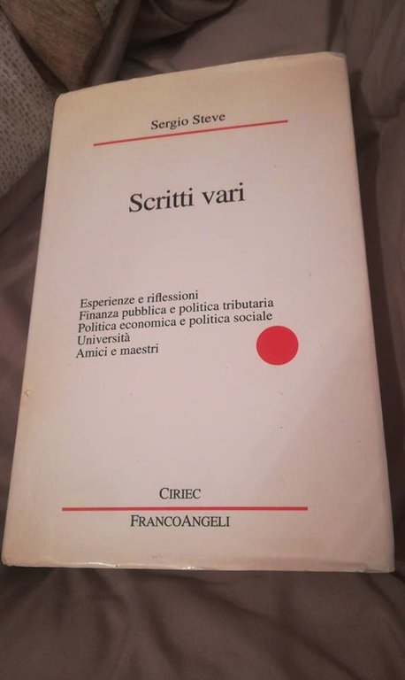 SCRITTI VARI. Esperienze e riflessioni,finanza pubblica e politica tributaria,politica economica …