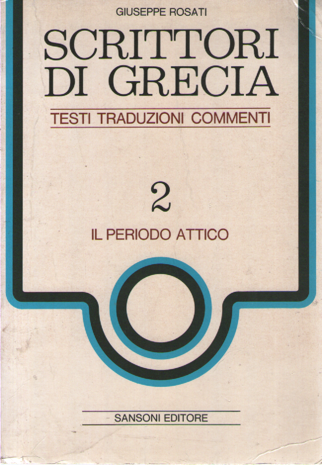 Scrittori di Grecia vol. 2: Il periodo attico.