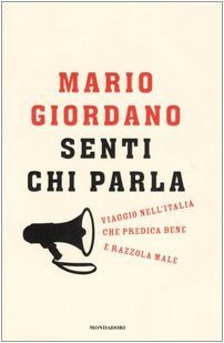 Senti chi parla. Viaggio nell'Italia che predica bene e razzola …