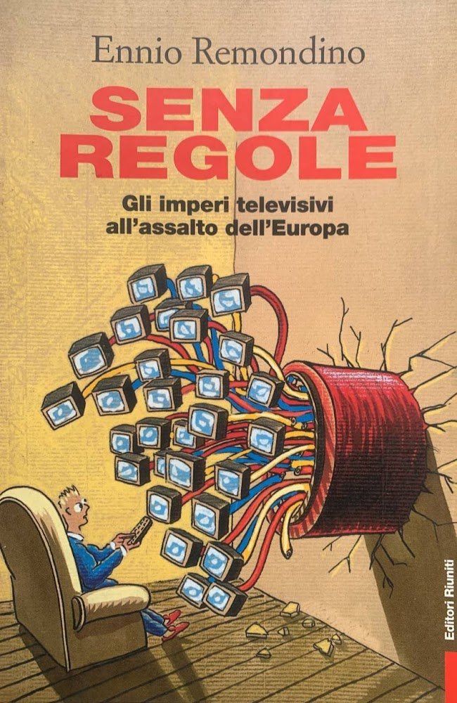 Senza regole. Gli imperi televisivi all'assalto dell'Europa