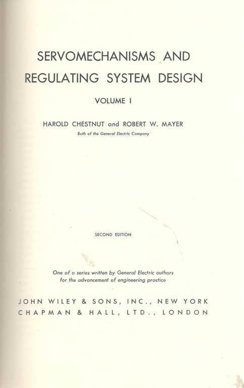 Servomechanisms and regulating system design (volume I)