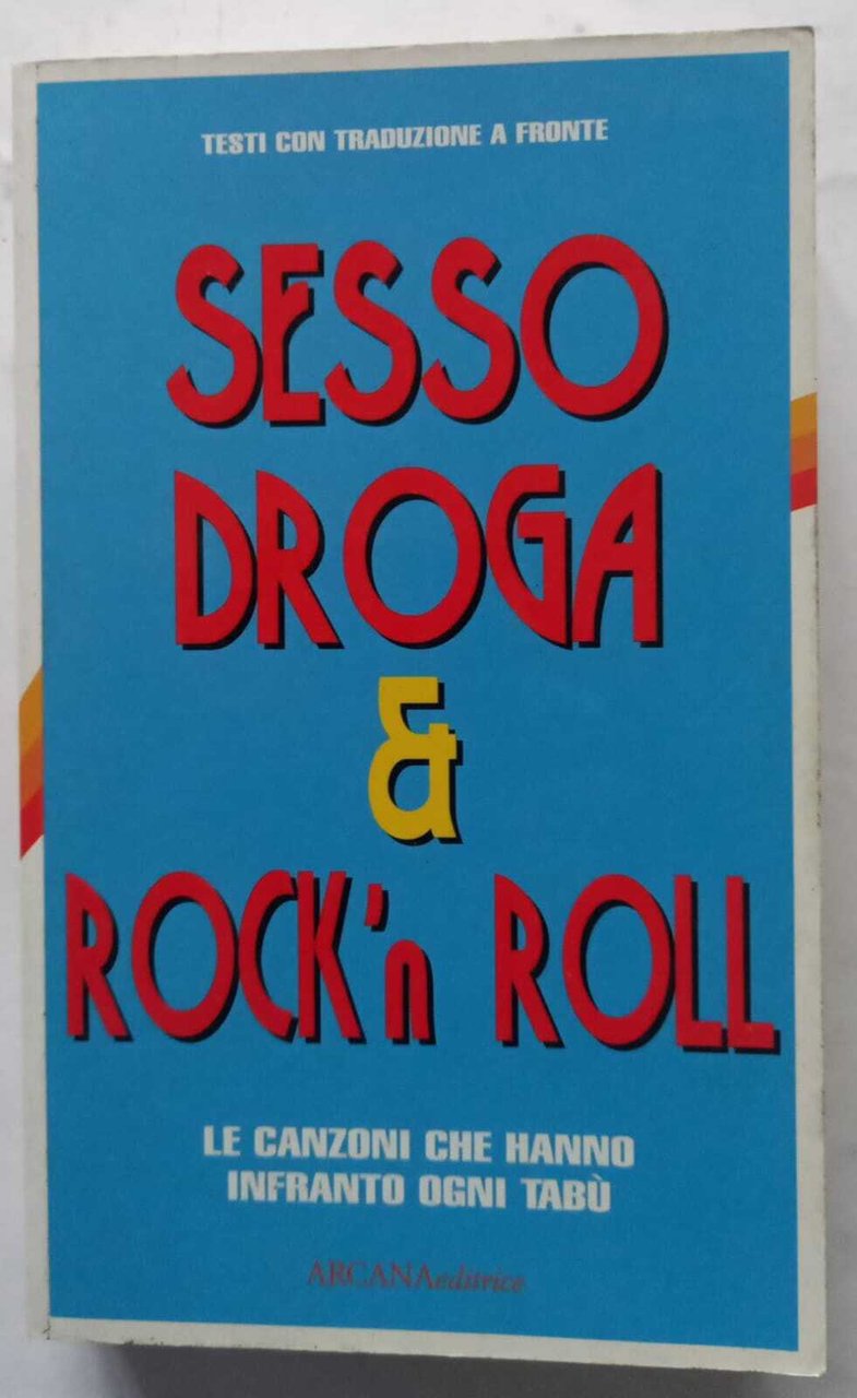 Sesso, droga &amp; rock'n roll. Le canzoni che hanno infranto …