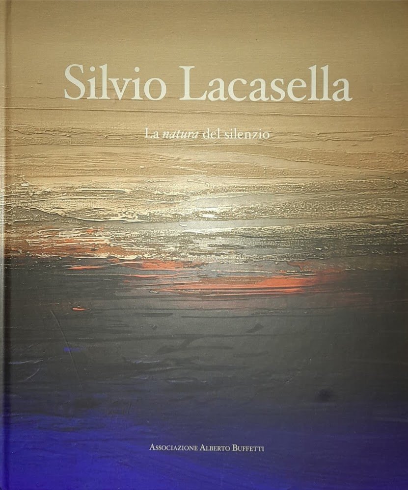 Silvio Lacasella. La natura del silenzio