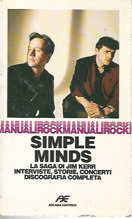 Simple Minds. la saga di Jim Kerr. Interviste, storie, concerti, …