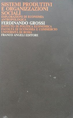 Sistemi produttivi e organizzazioni sociali. Esplorazioni di economia antropologica | Immagine Gallery 2