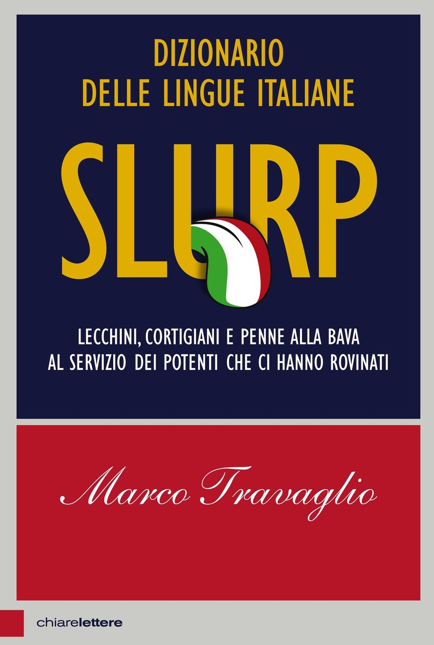 Slurp. Dizionario delle lingue italiane. Lecchini, cortigiani e penne alla …