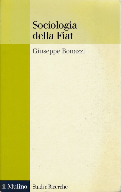 Sociologia della Fiat. Ricerche e discorsi 1950-2000