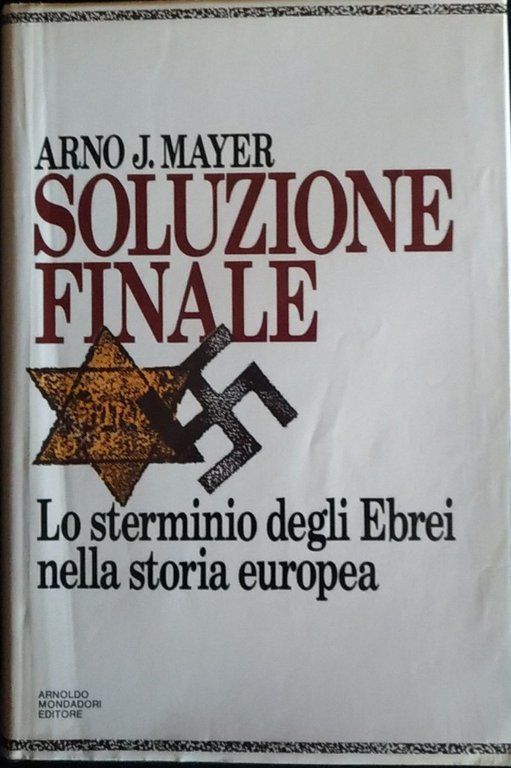 Soluzione finale. Lo sterminio degli Ebrei nella storia europea