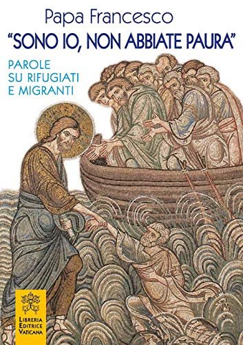 «Sono io, non abbiate paura». Parole su rifugiati e migranti | Immagine Gallery 2
