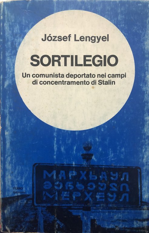 Sortilegio. Un comunista deportato nei campi di concentramento di Stalin | Immagine Gallery 1