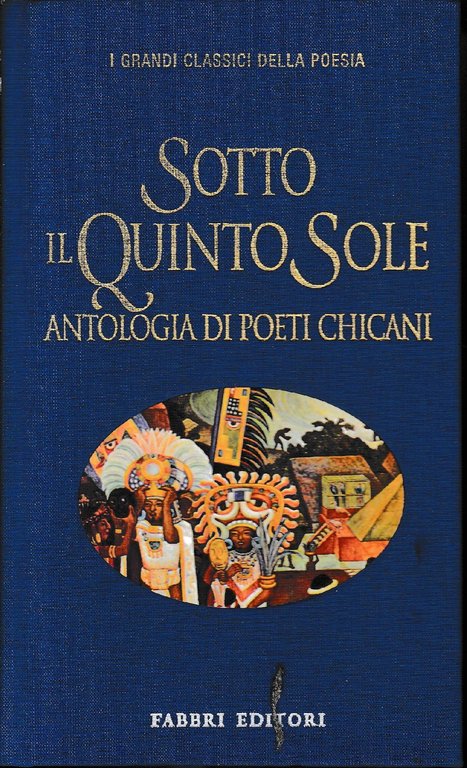 Sotto il Quinto Sole. Antologia di poeti Chicani. Testo originale …