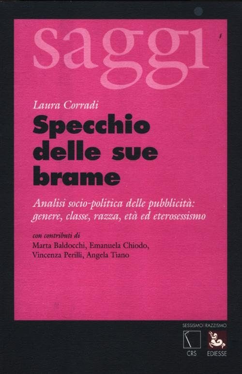 Specchio delle sue brame. Analisi socio-politica della pubblicità: genere, classe, …
