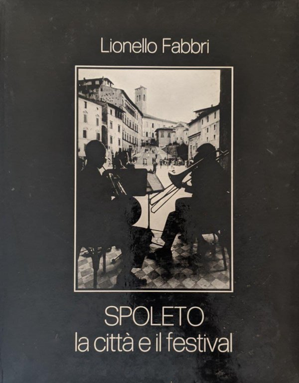 Spoleto. La città e il festival