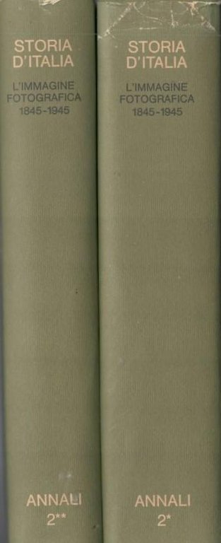 Storia d'Italia. Annali 2. L'immagine fotografica 1845-1945
