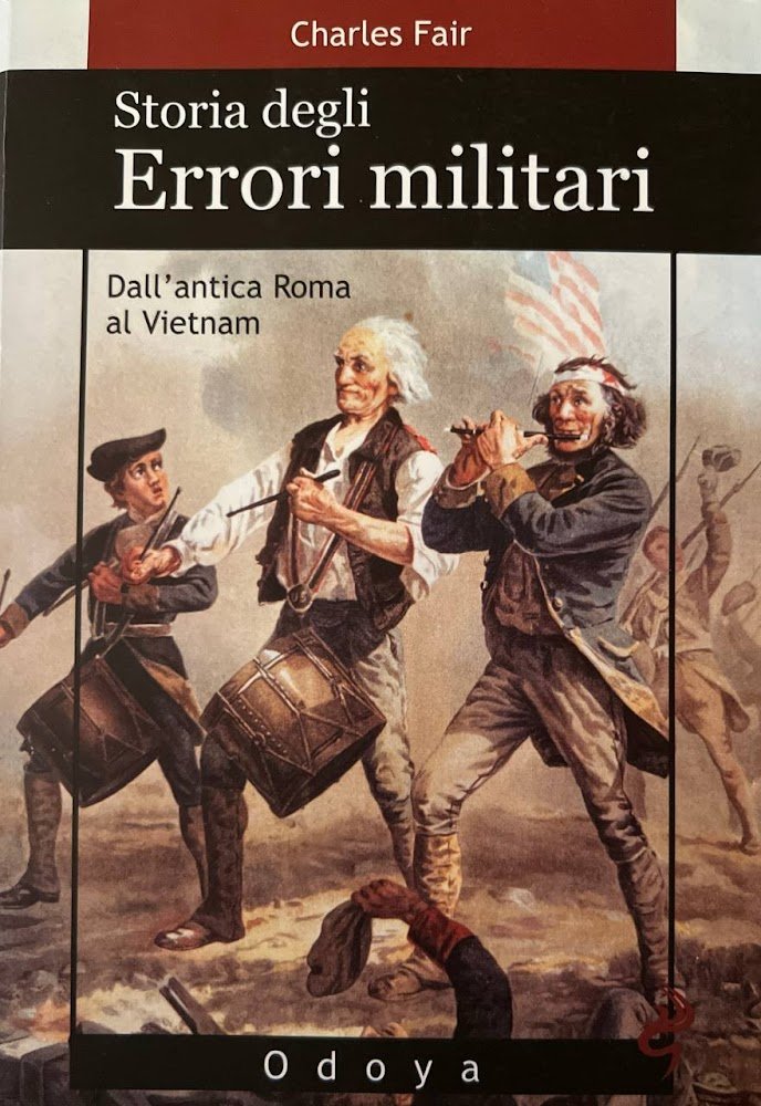 Storia degli errori militari. Dall'antica Roma al Vietnam