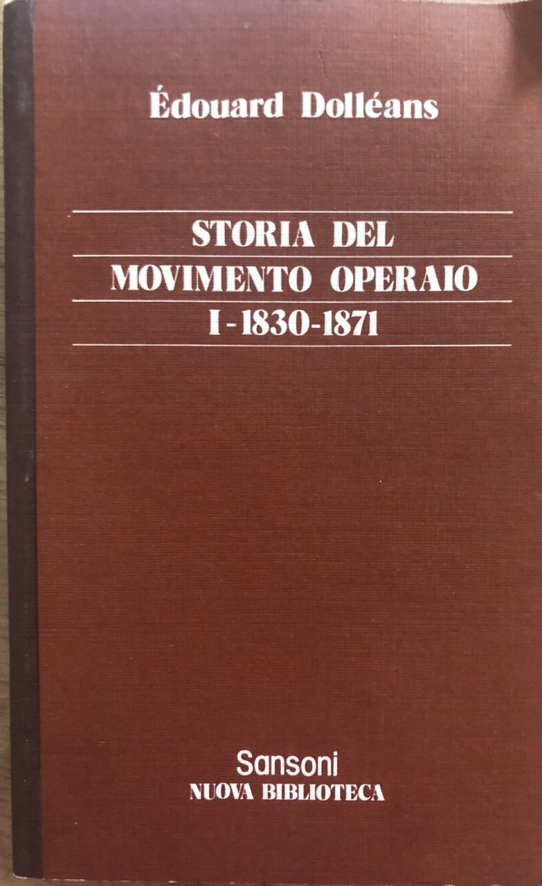 Storia del movimento operaio 1830-1871 vol.I