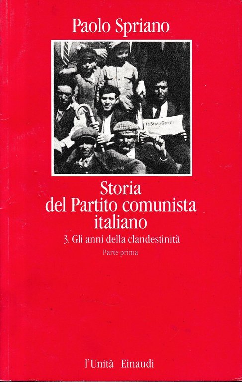 Storia del Partito comunista italiano, vol. 3, parte prima. Gli …