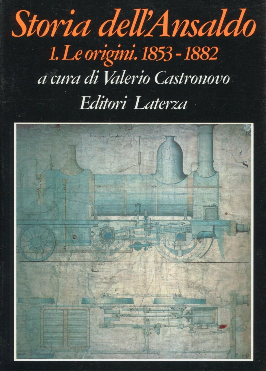 Storia dell'Ansaldo. Ediz. illustrata. Le origini (1853-1882) (Vol. 1) | Immagine principale