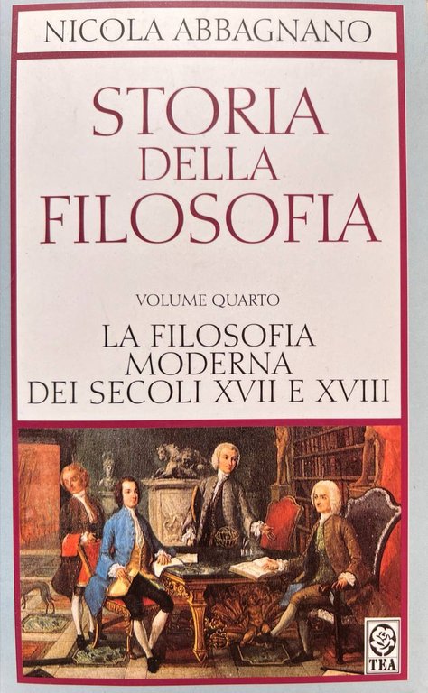 Storia della filosofia: volume quarto. La filosofia moderna dei secoli XVII e XVIII. Da Cartesio a Kant