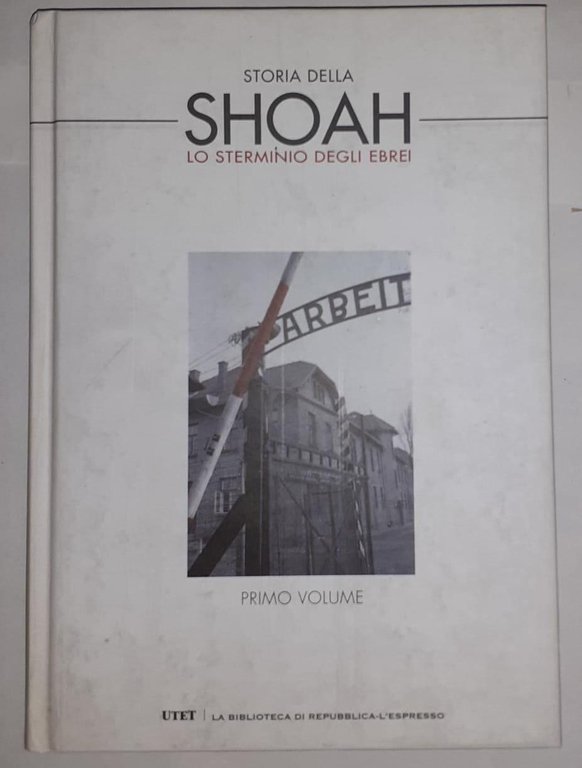 Storia della Shoah. Lo sterminio degli ebrei vol. 1