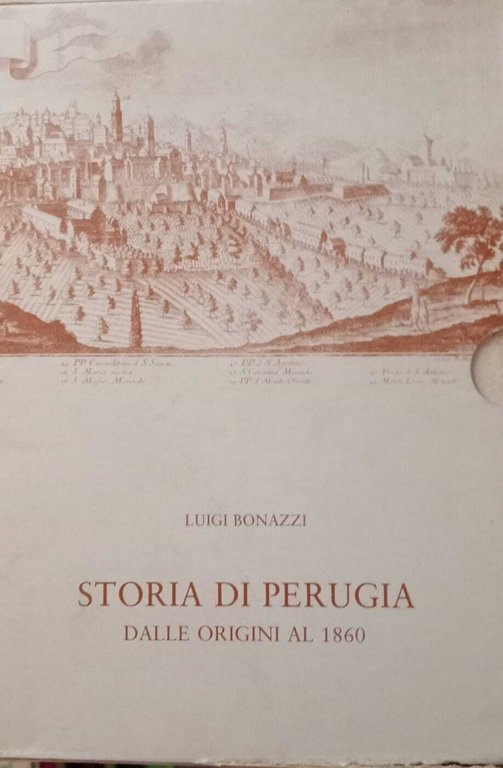Storia di Perugia dalle origini al 1860 (2 volumi con Indici).
