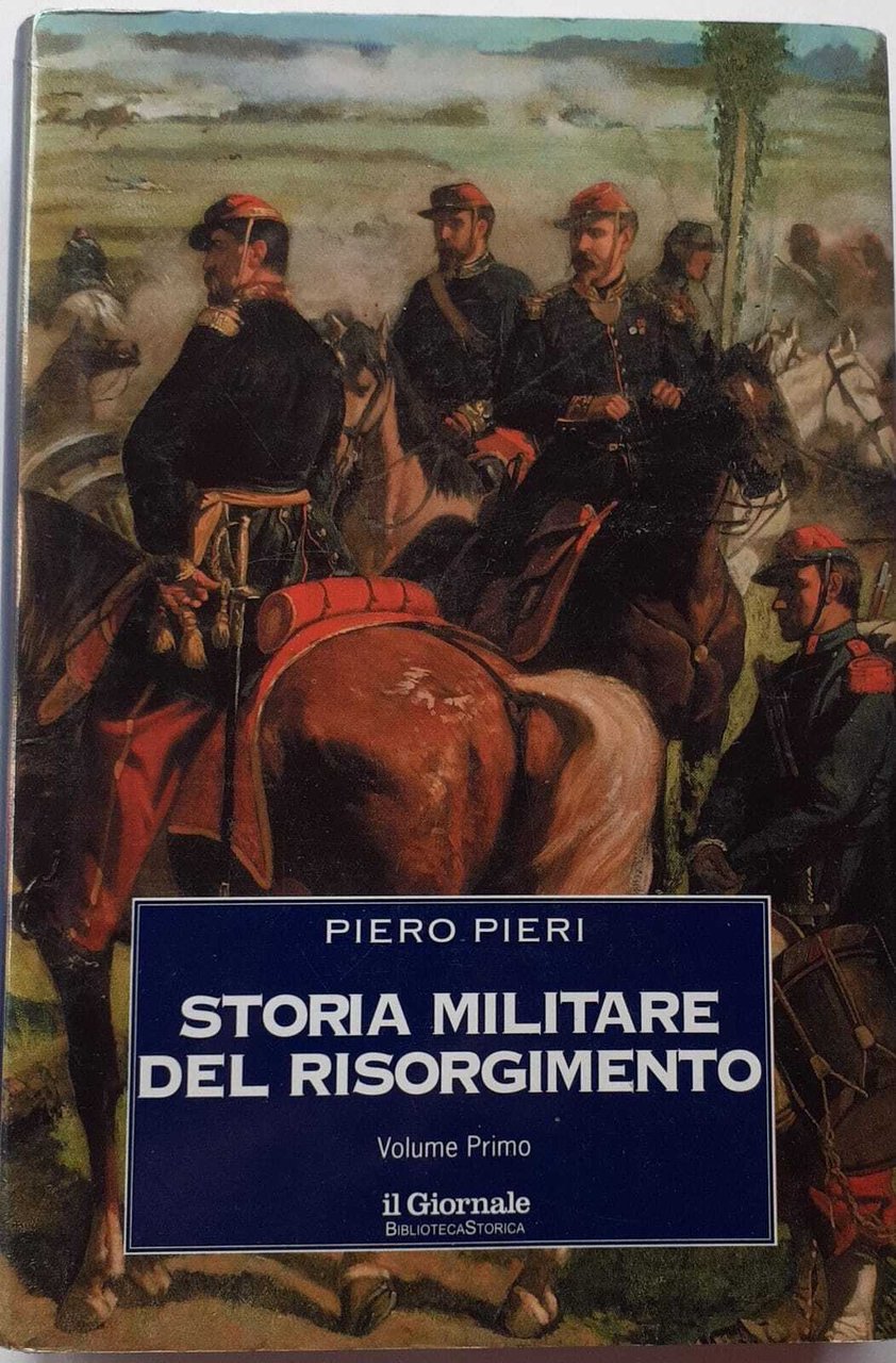 Storia militare del Risorgimento. Guerre e insurrezioni. Volume primo