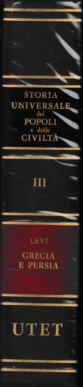 Storia universale dei popoli e delle civiltà. Grecia e Persia fino ad Alessandro Magno. Vol. 3.