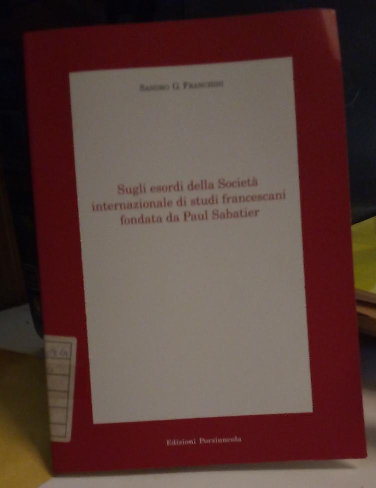Sugli esordi della Società internazionale studi francescani fondata da Paul …