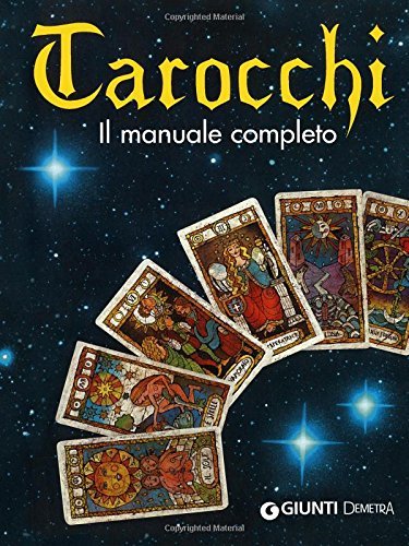 Tarocchi. Il manuale completo