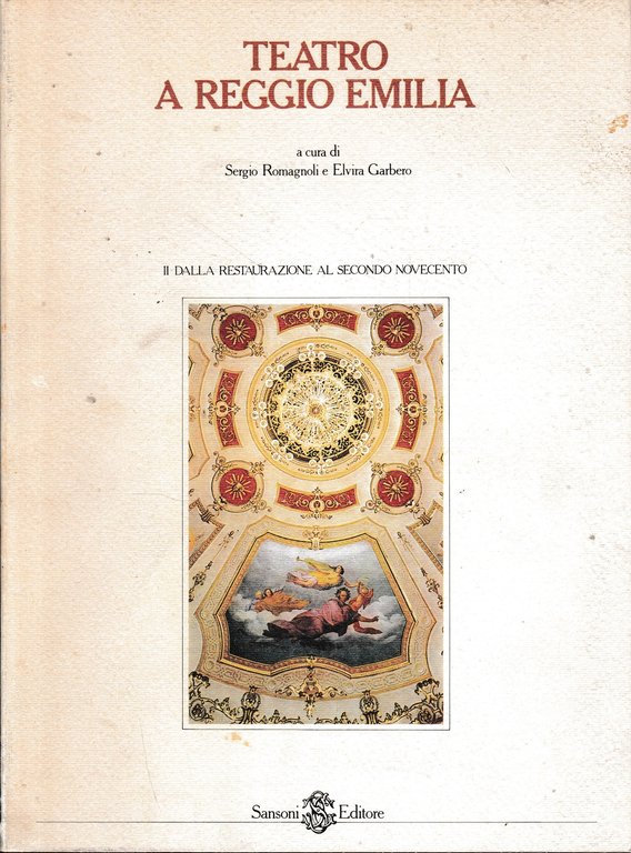 Teatro di Reggio Emilia, vol. II^: dalla restaurazione al secondo Novecento. Un volume.