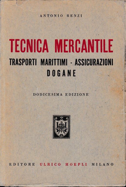 Tecnica mercantile. Trasporti marittimi - Assicurazioni - Dogane