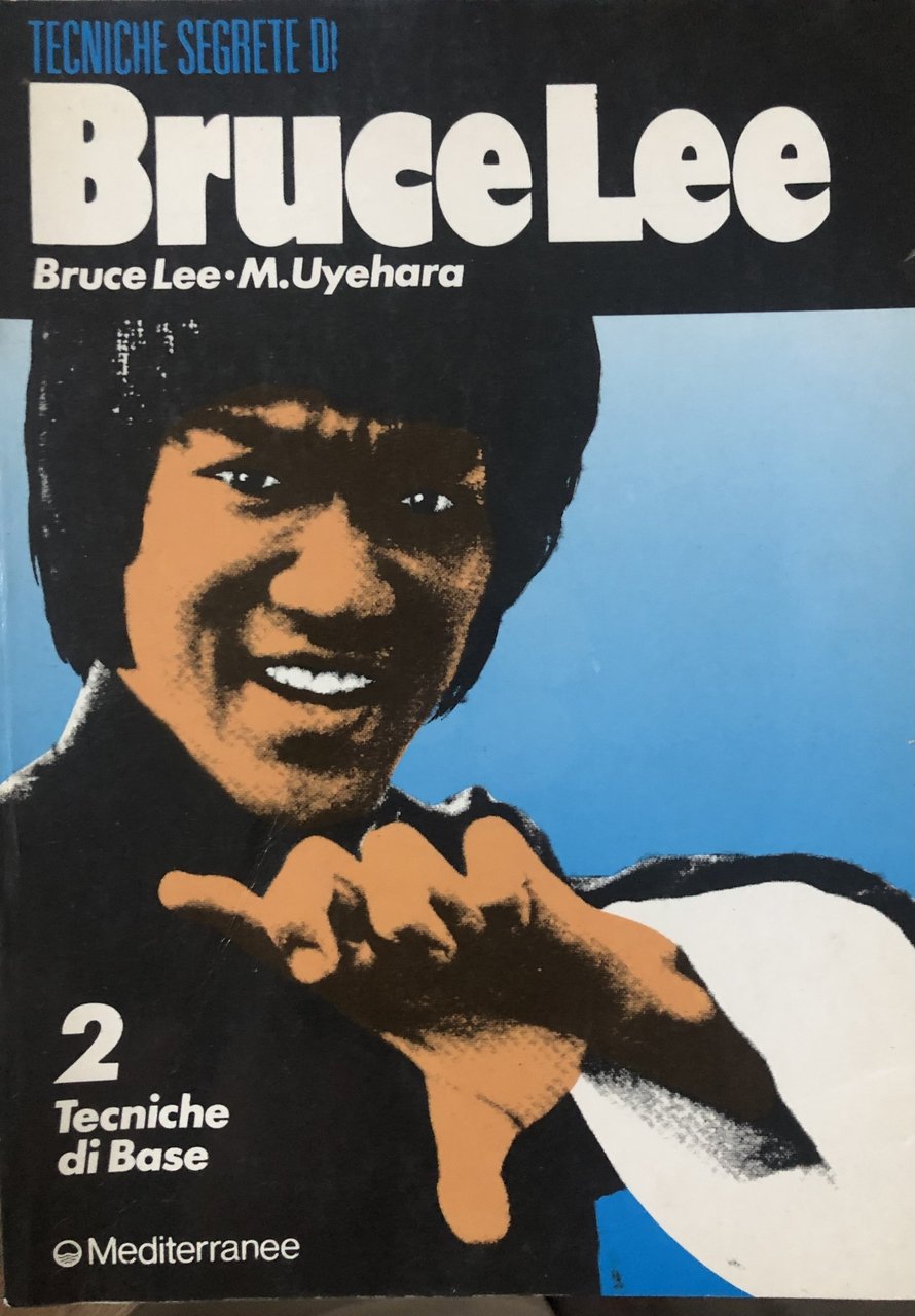 Tecniche segrete di Bruce Lee. Tecniche di base . Vol. …