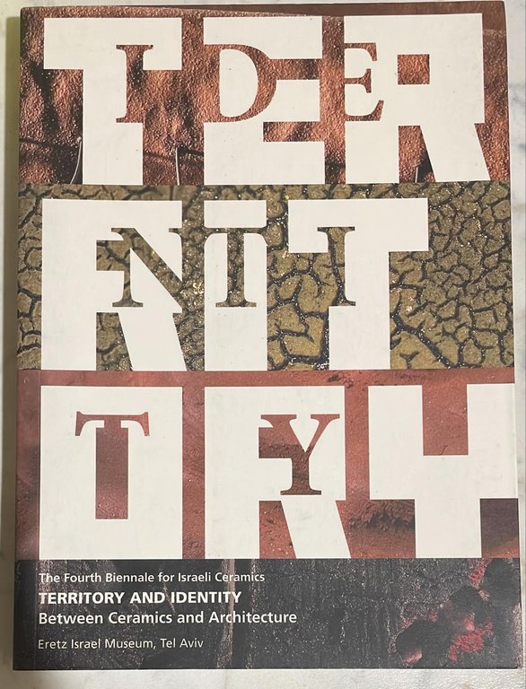 The Fourth Biennale of Israeli Ceramics: Territory and Identity-Between Ceramics …