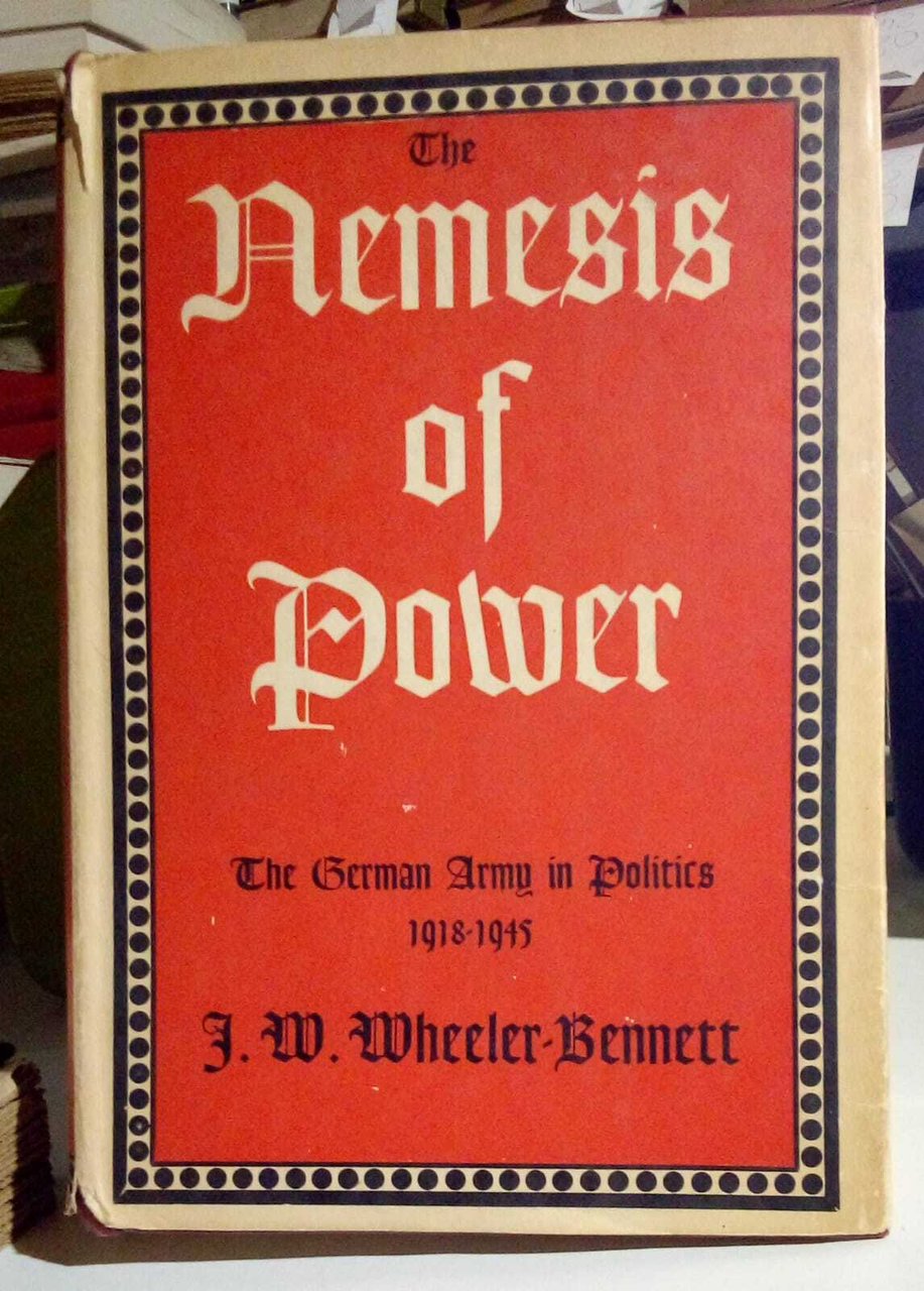 The Nemesis of Power: The German Army in Politics 1918-1945