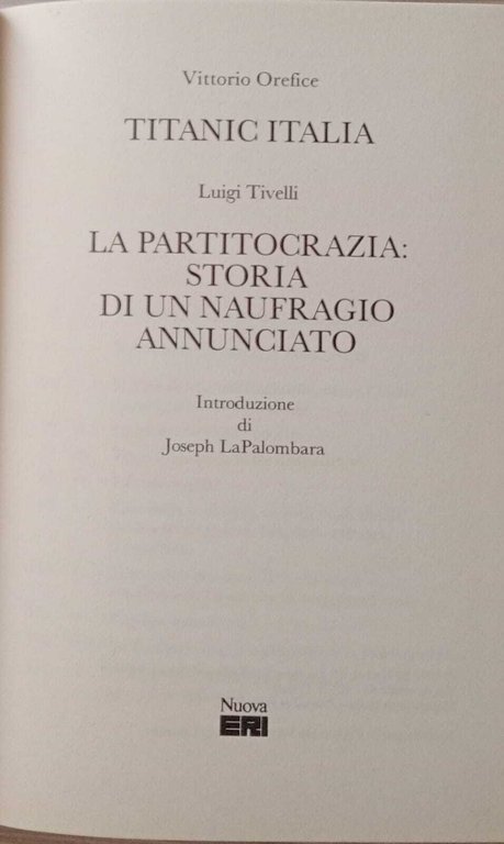 Titanic Italia. La partitocrazia: storia di un naufragio annunciato.