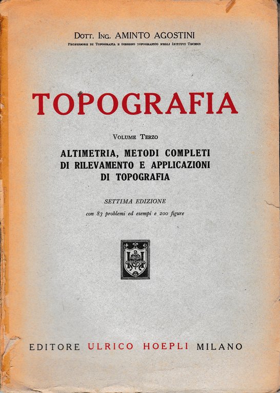 Topografia vol. III^ Altimetria, metodi completi di rilevamento e applicazioni …